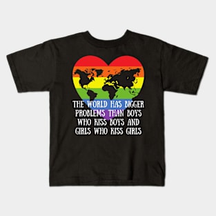 Gay Pride LGBTQ - The World Has Bigger Problems then Boys Who Kiss Boys and Girls Who Kiss Girls Kids T-Shirt
